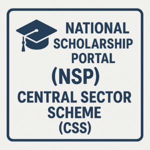 National Scholarship Portal (NSP) Central Sector Scheme (CSS)