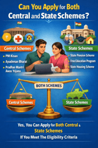 Can You Apply for Both Central and State Schemes?